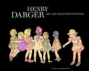 Henry Darger, Art and Selected Writings